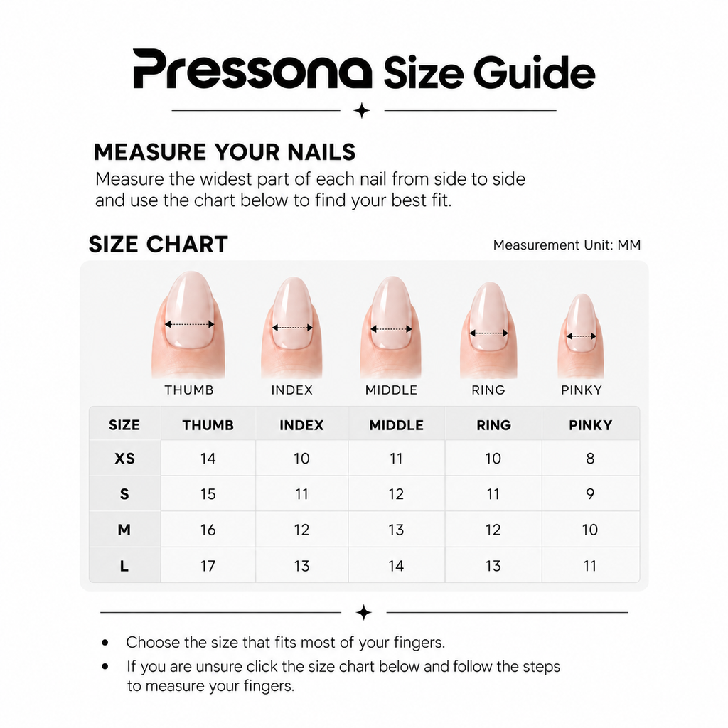 Pressona nail size guide: measure nail width in millimeters. Thumb, index, middle, ring, pinky: XS 14/10/11/10/8; S 15/11/12/11/9; M 16/12/13/12/10; L 17/13/14/13/11.