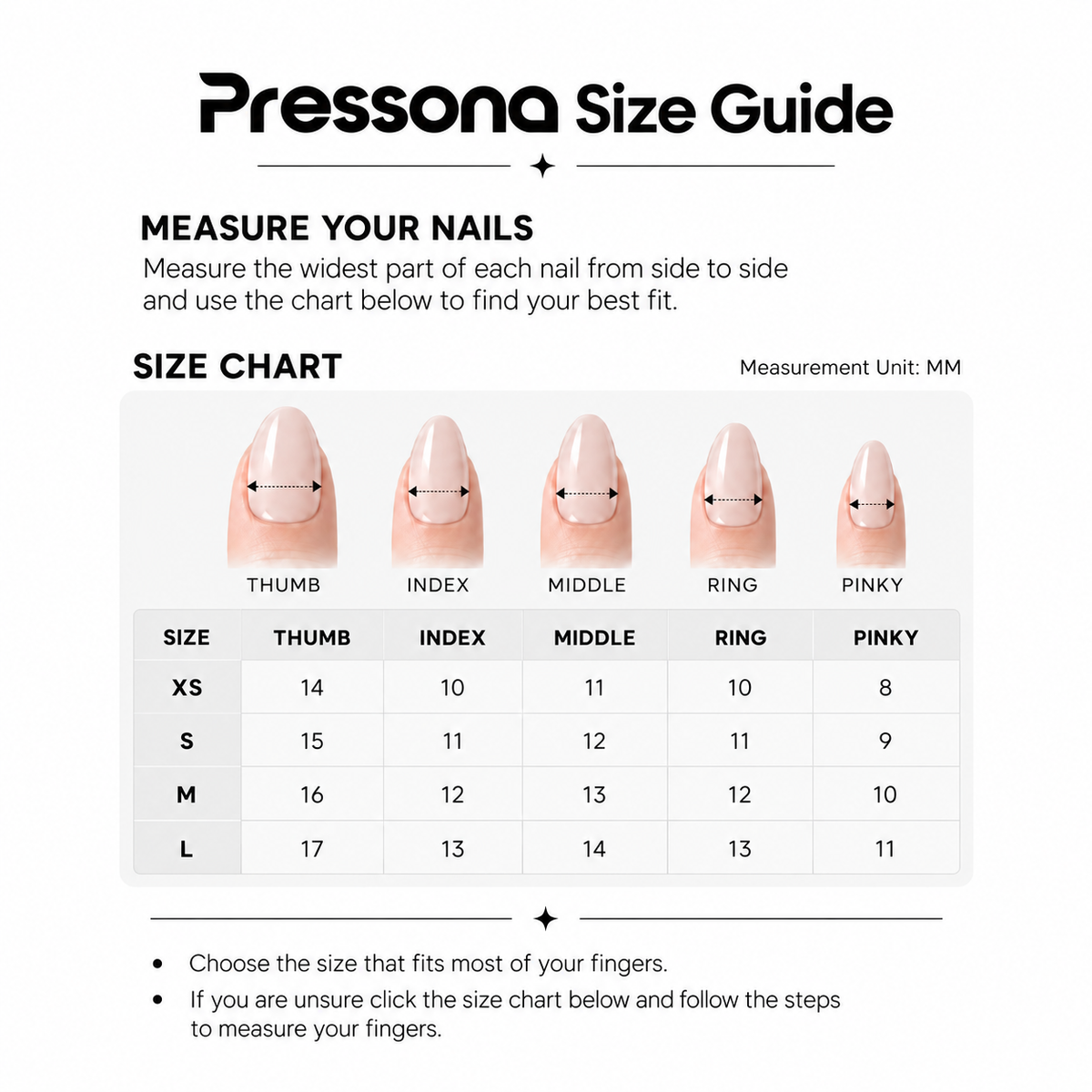 Pressona nail size guide: measure nail width in millimeters. Thumb, index, middle, ring, pinky: XS 14/10/11/10/8; S 15/11/12/11/9; M 16/12/13/12/10; L 17/13/14/13/11.